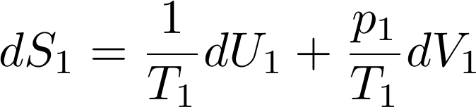  [  dS_1= \frac 1 {T_1} dU_1 + \frac {p_1}{T_1} dV_1] 